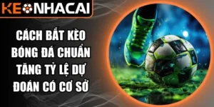 cách bắt kèo bóng đá chuẩn