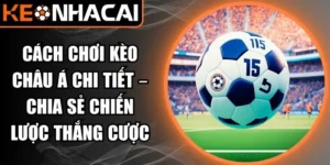 Cách chơi kèo châu Á