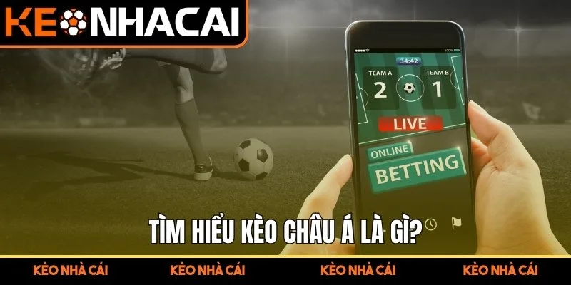 Tìm hiểu kèo Châu Á là gì?