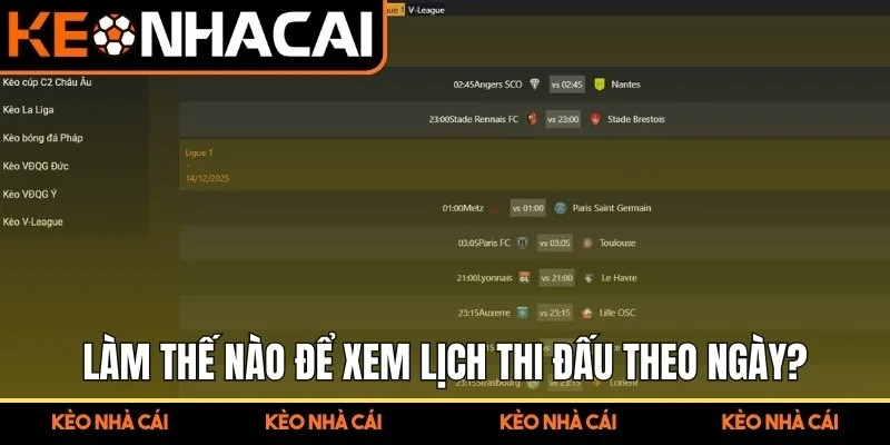 FAQ Kèo Nhà Cái - Tổng Hợp Giải Đáp Thắc Mắc Chi Tiết Nhất 2 Làm thế nào để xem lịch thi đấu tại Keonhacai theo ngày?