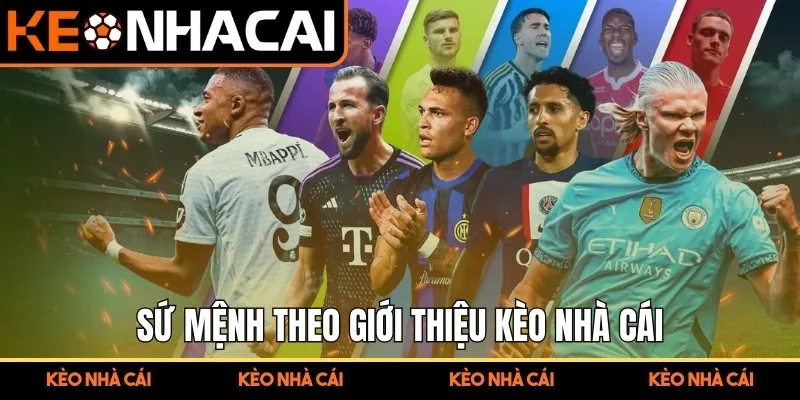 Sứ mệnh theo giới thiệu Kèo Nhà Cái