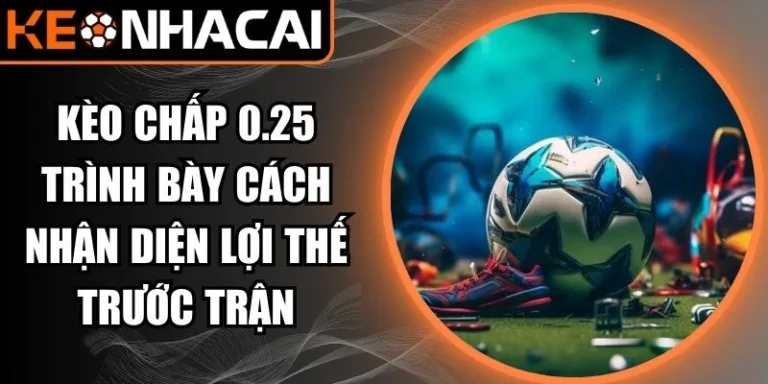 kèo chấp 0.25