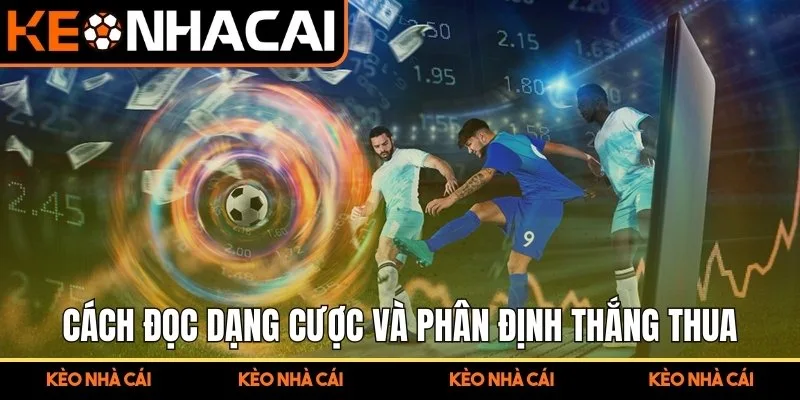Cách đọc dạng cược và phân định thắng thua 