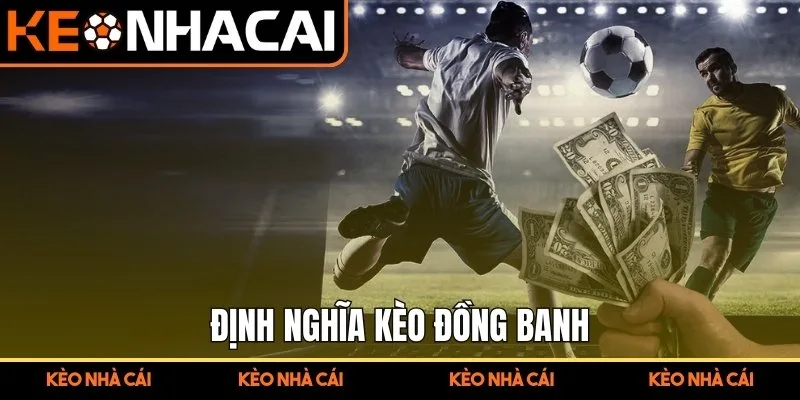 Định nghĩa kèo đồng banh