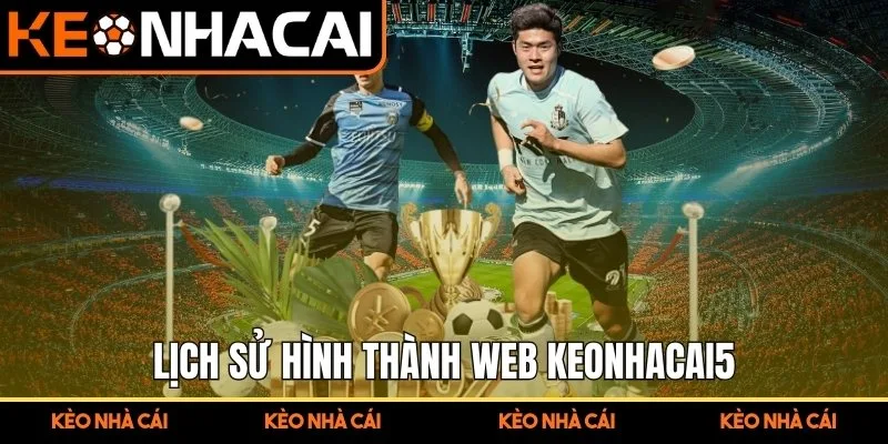 Lịch sử hình thành web Keonhacai5