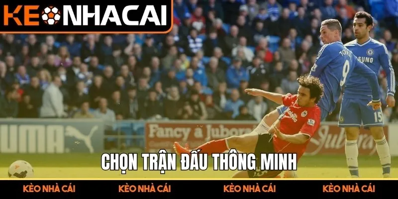 Chọn trận đấu thông minh 