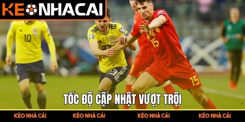 Tốc độ cập nhật vượt trội