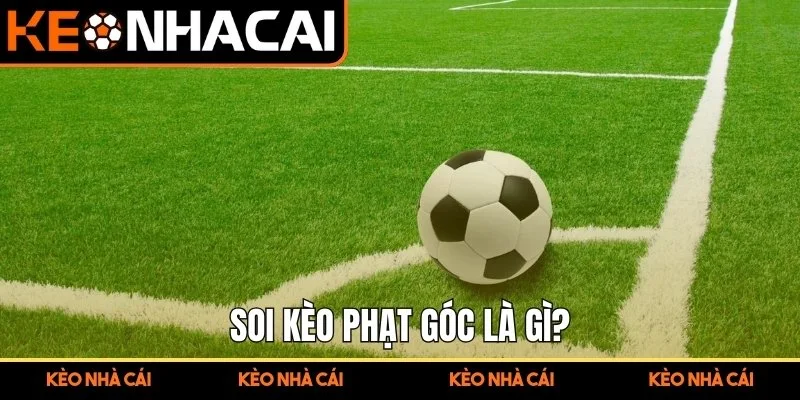 Soi kèo phạt góc là gì?