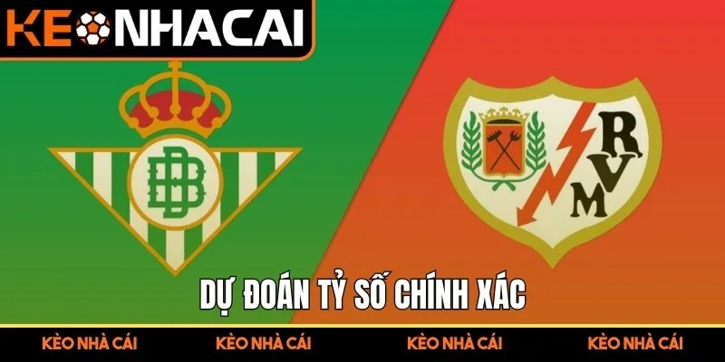 Dự đoán tỷ số chính xác