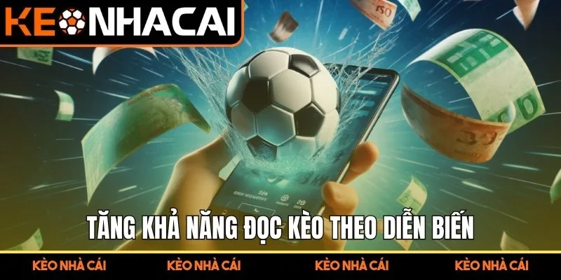 Tăng khả năng đọc kèo theo diễn biến
